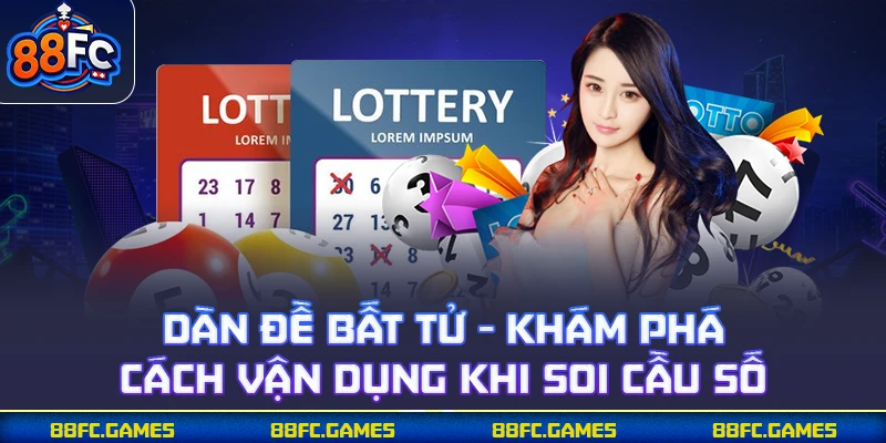 Dàn Đề Bất Tử - Khám Phá Cách Vận Dụng Khi Soi Cầu Số