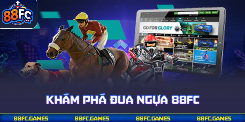 Khám phá đua ngựa 88FC