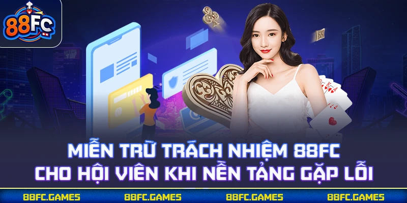 Miễn trừ trách nhiệm 88FC cho hội viên khi nền tảng gặp lỗi