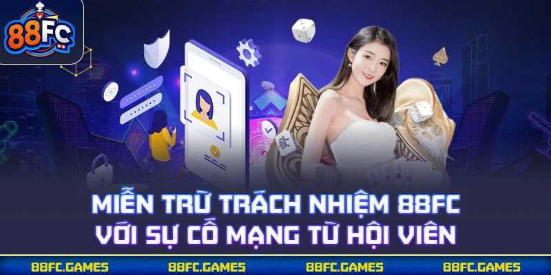 Miễn trừ trách nhiệm 88FC với sự cố mạng từ hội viên