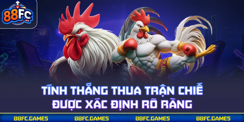 Tính thắng thua trận chiến được xác định rõ ràng